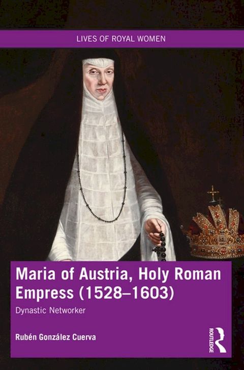 Maria of Austria, Holy Roman Empress (1528-1603)(Kobo/電子書)