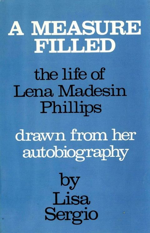 A Measure Filled: The life of Lena Madesin Phillips Drawn from her Autobiography(Kobo/電子書)