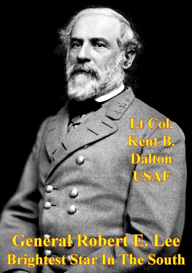  General Robert E. Lee - Brightest Star In The South(Kobo/電子書)