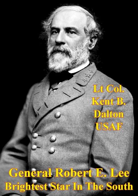 General Robert E. Lee - Brightest Star In The South(Kobo/電子書)