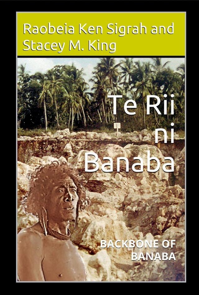  Te Rii ni Banaba: Backbone of Banaba: Backbone of Banaba(Kobo/電子書)