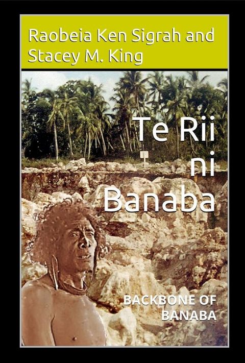 Te Rii ni Banaba: Backbone of Banaba: Backbone of Banaba(Kobo/電子書)