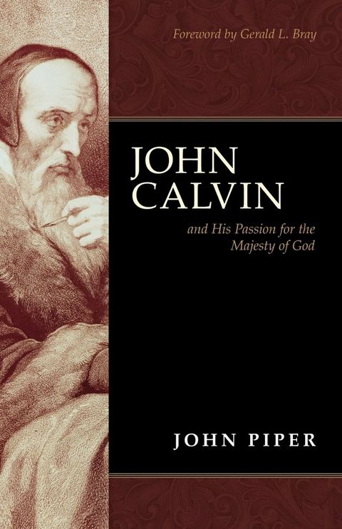 John Calvin and His Passion for the Majesty of God (Foreword by Gerald L. Bray)(Kobo/電子書)