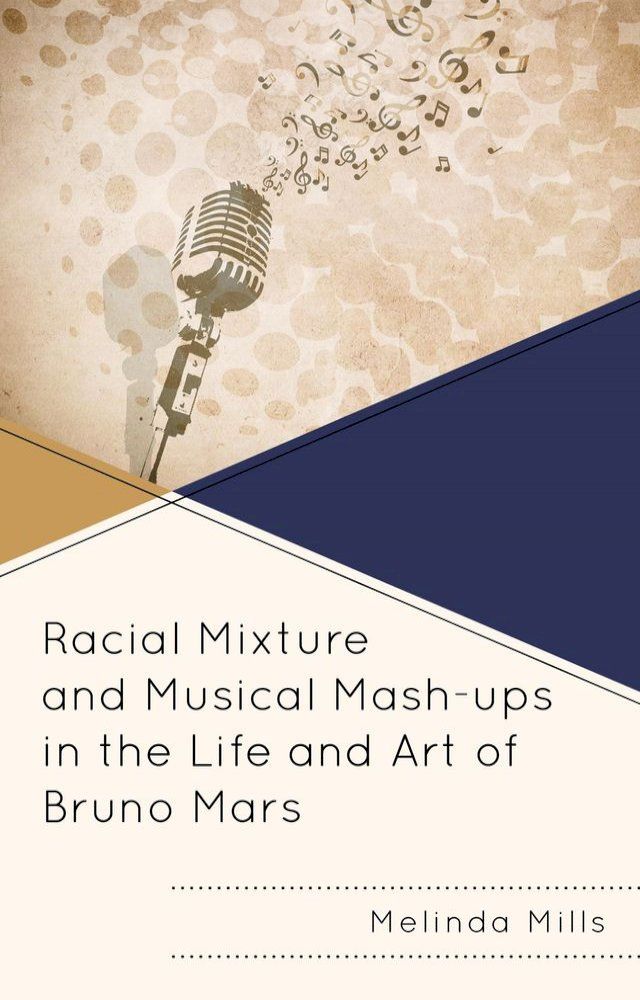  Racial Mixture and Musical Mash-ups in the Life and Art of Bruno Mars(Kobo/電子書)