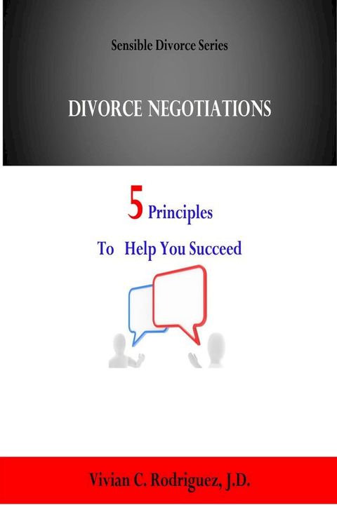 Divorce Negotiations: 5 Principles to Help You Succeed(Kobo/電子書)