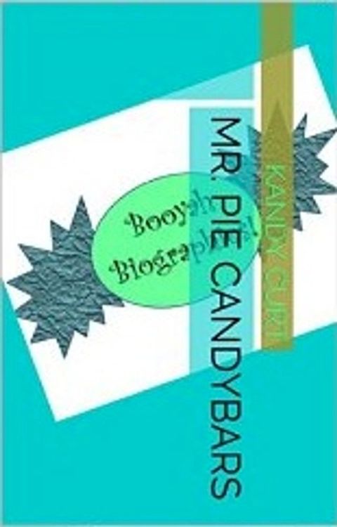 Mr. Pie Candybars, a Press Release (Booyah Biographies, Book 1)(Kobo/電子書)