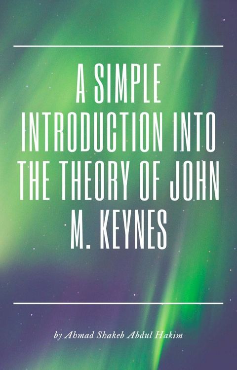 A Simple Introduction into the Theory of John M. Keynes(Kobo/電子書)