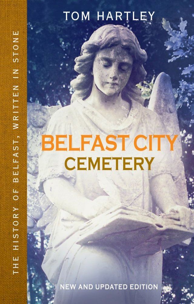  Belfast City Cemetery: The History of Belfast, Written In Stone, Book 1(Kobo/電子書)