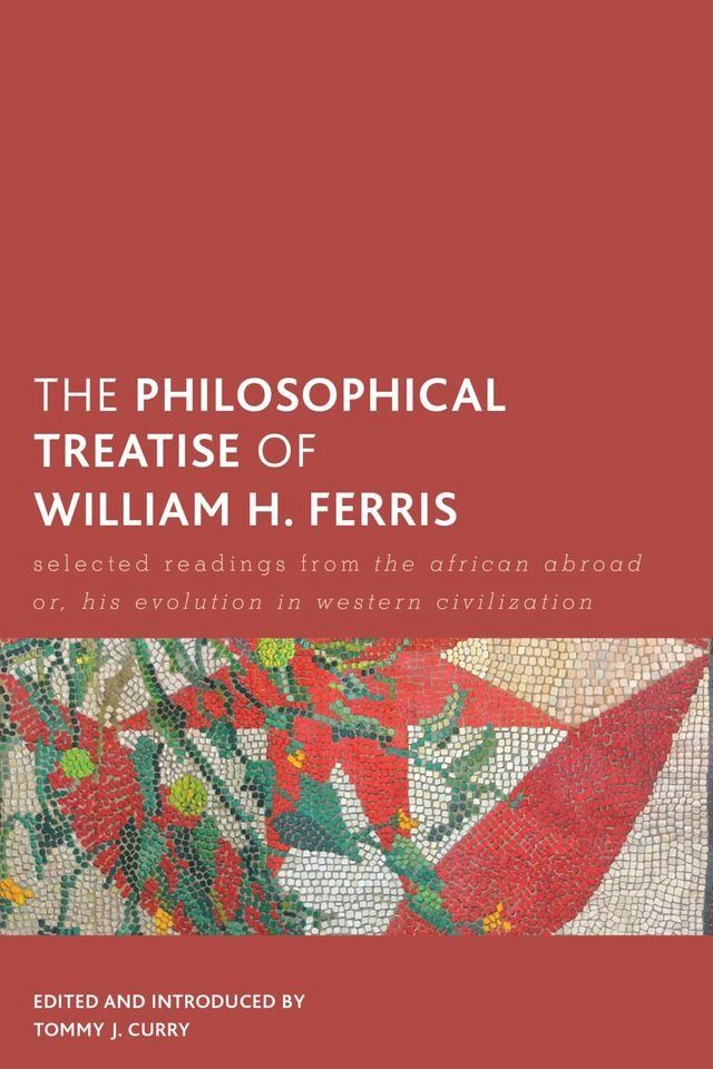  The Philosophical Treatise of William H. Ferris(Kobo/電子書)