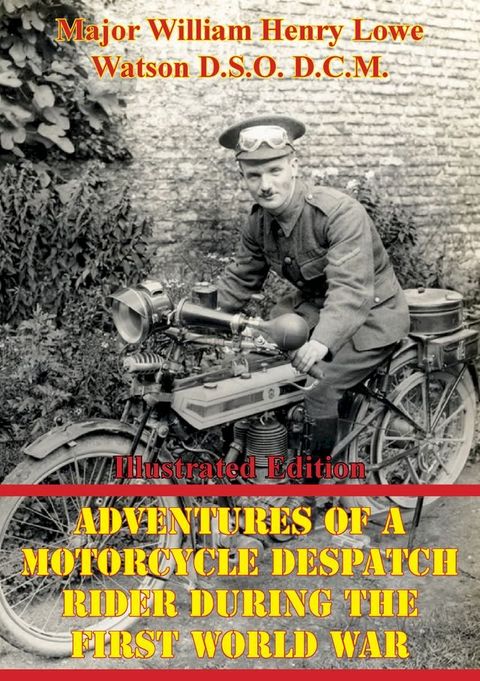 Adventures Of A Motorcycle Despatch Rider During The First World War [Illustrated Edition](Kobo/電子書)