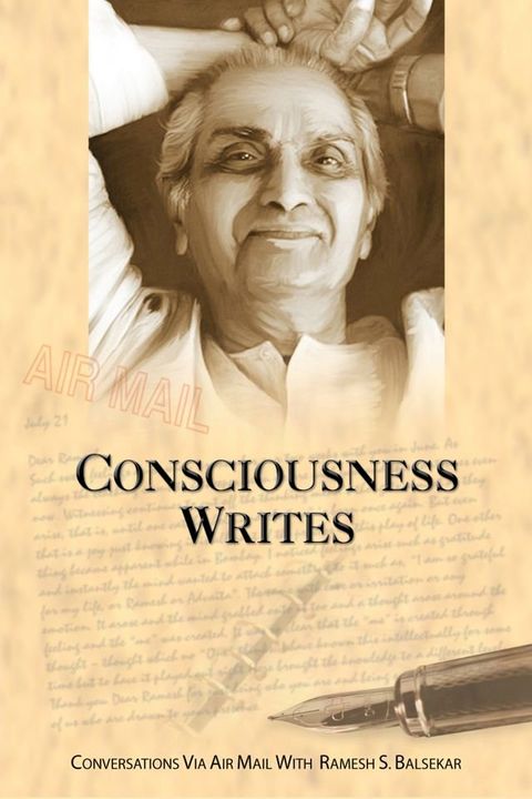 Consciousness Writes: Conversations Via Air Mail With Ramesh S. Balsekar(Kobo/電子書)