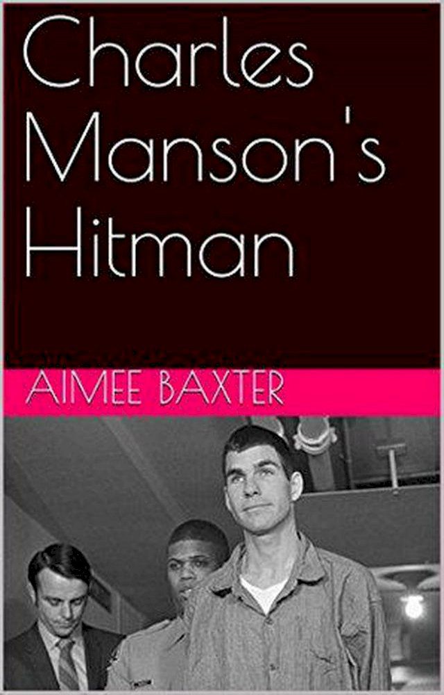  Charles Manson's Hitman(Kobo/電子書)