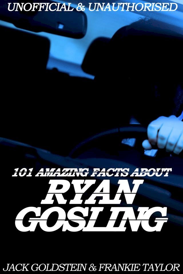  101 Amazing Facts about Ryan Gosling(Kobo/電子書)