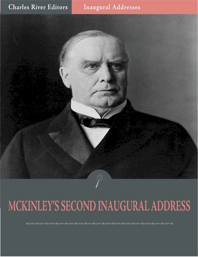  Inaugural Addresses: President William McKinleys Second Inaugural Address (Illustrated)(Kobo/電子書)