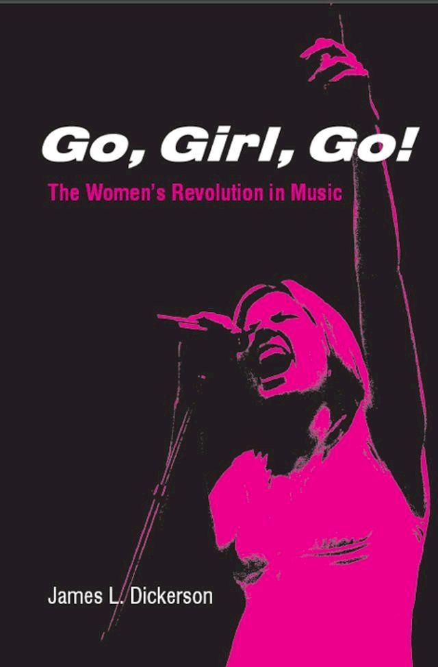  Go, Girl, Go!: The Women's Revolution in Music(Kobo/電子書)