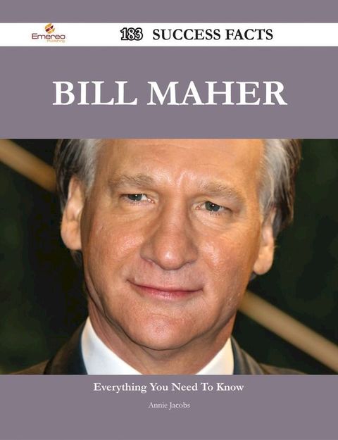 Bill Maher 183 Success Facts - Everything you need to know about Bill Maher(Kobo/電子書)