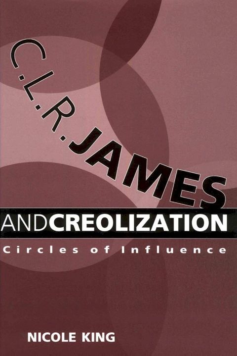 C. L. R. James and Creolization(Kobo/電子書)