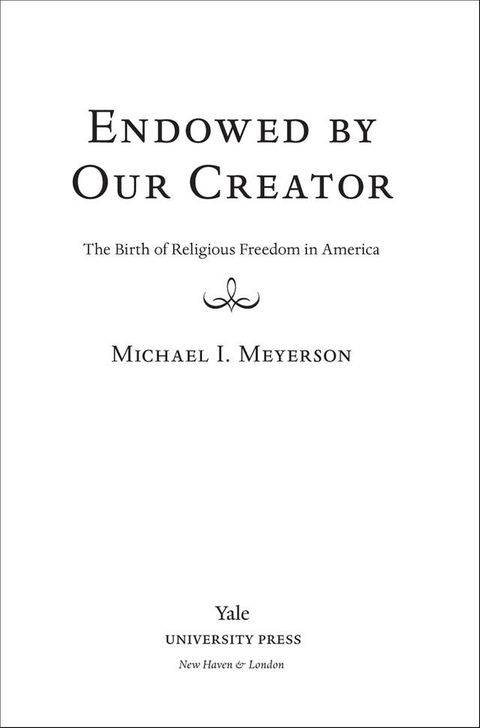 Endowed by Our Creator: The Birth of Religious Freedom in America(Kobo/電子書)