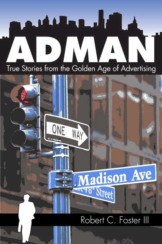  Ad Man: True Stories from the Golden Age of Advertising(Kobo/電子書)