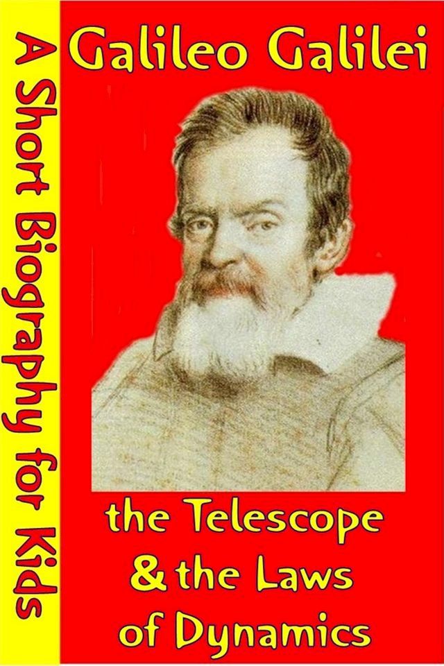  Galileo Galilei : The Telescope & The Laws of Dynamics(Kobo/電子書)