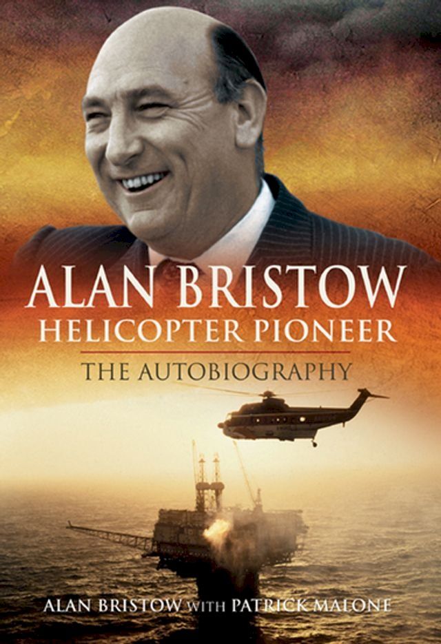  Alan Bristow, Helicopter Pioneer(Kobo/電子書)