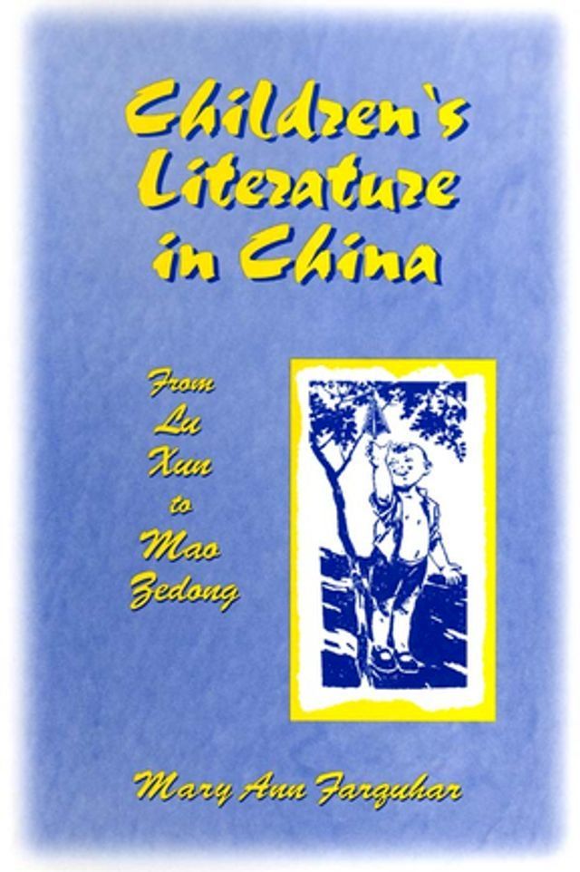  Children's Literature in China: From Lu Xun to Mao Zedong(Kobo/電子書)