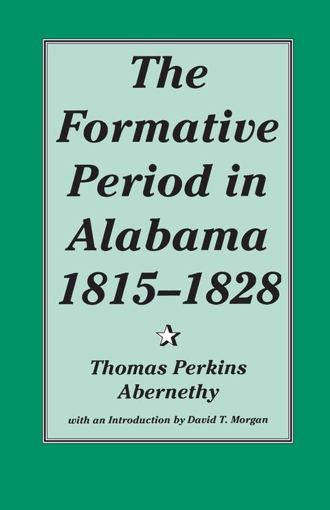 The Formative Period in Alabama, 1815-1828(Kobo/電子書)