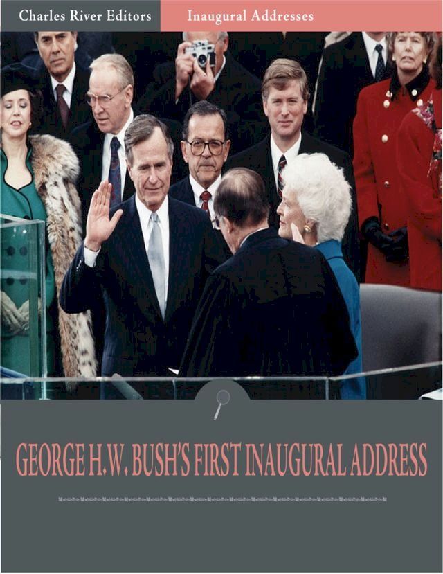  Inaugural Addresses: President George H.W. Bushs First Inaugural Address (Illustrated)(Kobo/電子書)