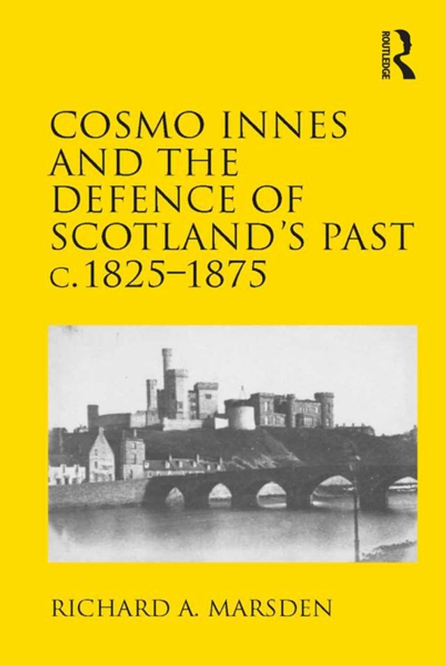  Cosmo Innes and the Defence of Scotland's Past c. 1825-1875(Kobo/電子書)