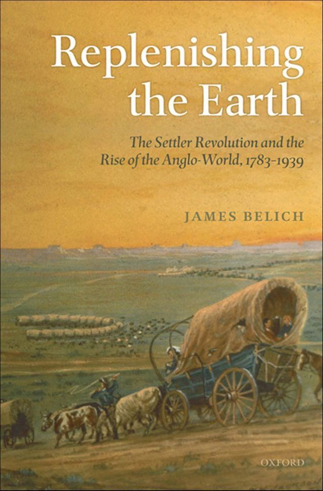  Replenishing the Earth:The Settler Revolution and the Rise of the Angloworld(Kobo/電子書)