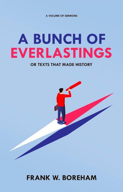 A Bunch of Everlastings, or Texts That Made History(Kobo/電子書)