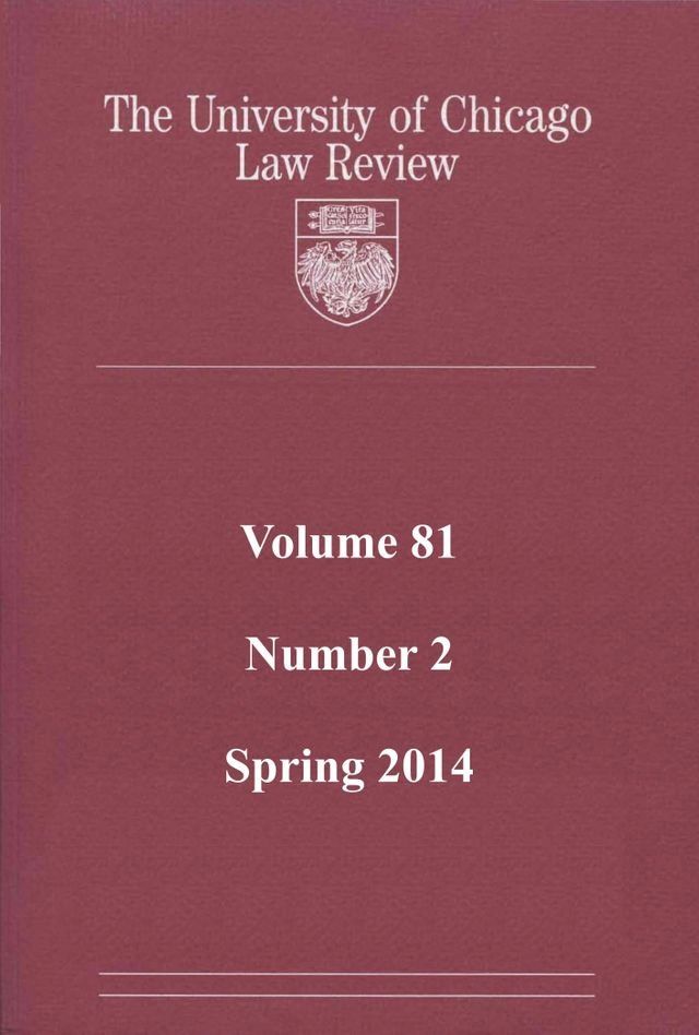  University of Chicago Law Review: Volume 81, Number 2 - Spring 2014(Kobo/電子書)