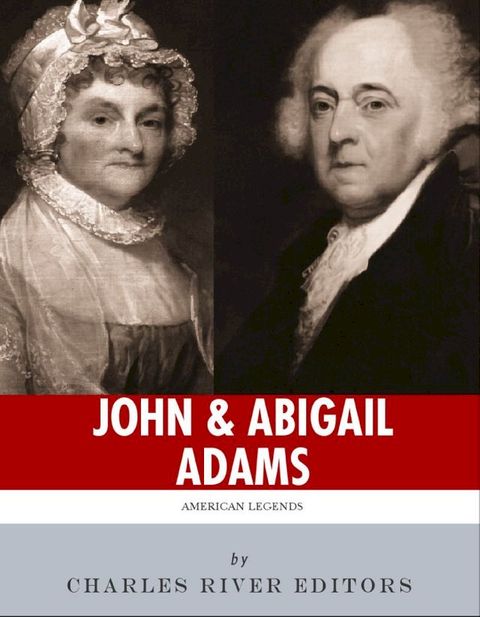 John & Abigail Adams: America's First Political Couple(Kobo/電子書)