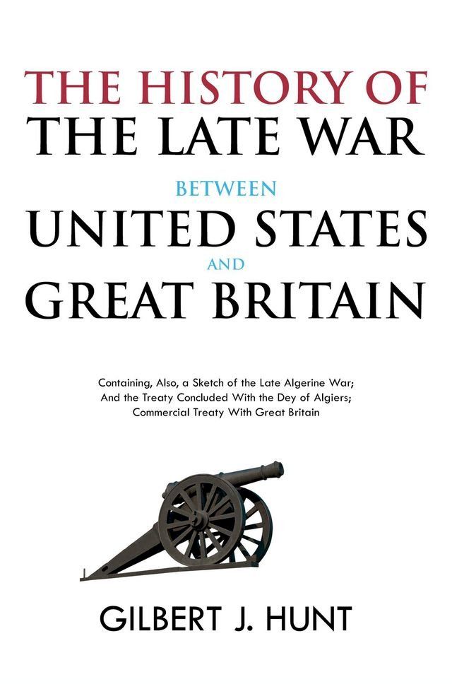  The History of the Late War Between the United States and Great Britain(Kobo/電子書)