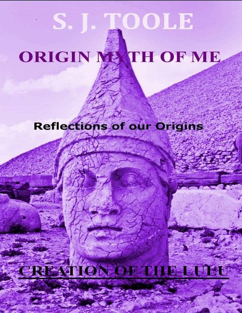 Origin Myth of Me: Reflections of Our Origins Creation of the Lulu(Kobo/電子書)