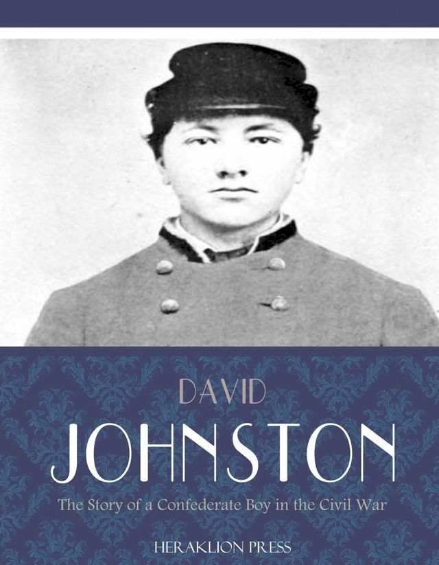  The Story of a Confederate Boy in the Civil War(Kobo/電子書)