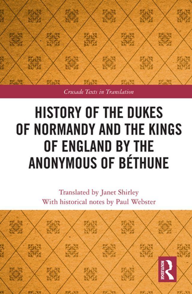  History of the Dukes of Normandy and the Kings of England by the Anonymous of Béthune(Kobo/電子書)