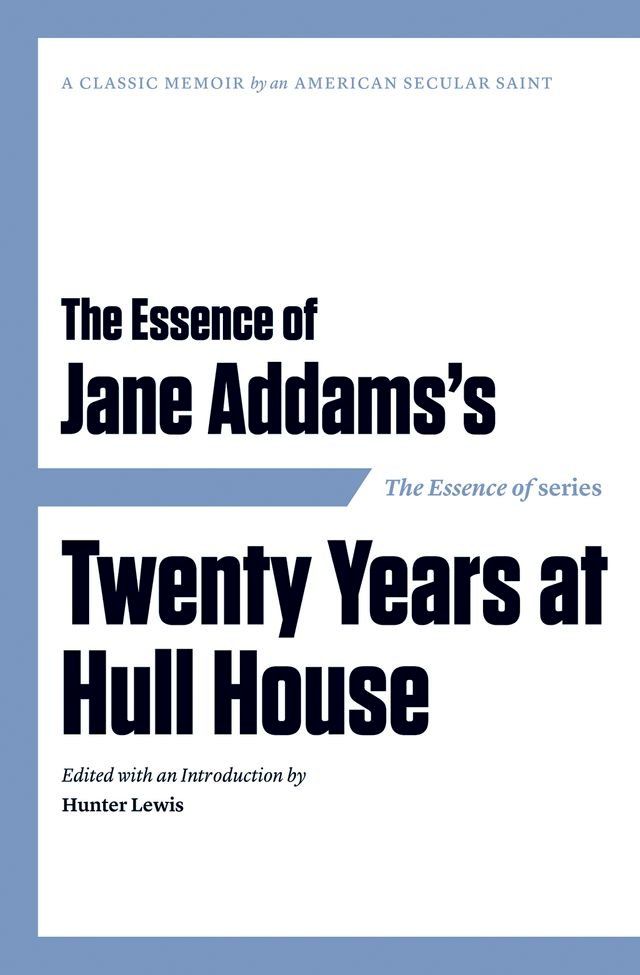  The Essence of . . . Jane Addams’s Twenty Years at Hull House(Kobo/電子書)