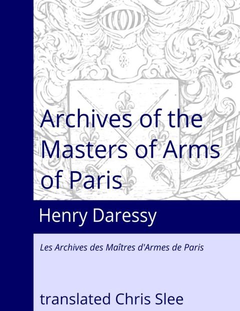 Archives of the Masters of Arms of Paris(Kobo/電子書)