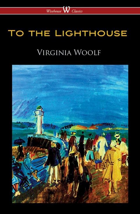 To the Lighthouse (Wisehouse Classics Edition)(Kobo/電子書)