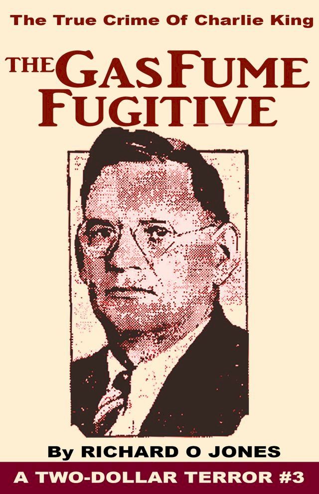  The Gas Fume Fugitive: The True Crime of Charlie King(Kobo/電子書)