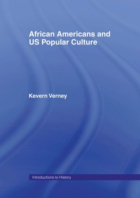 African Americans and US Popular Culture(Kobo/電子書)