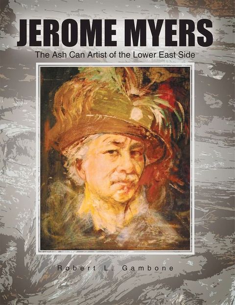 Jerome Myers: the Ash Can Artist of the Lower East Side(Kobo/電子書)