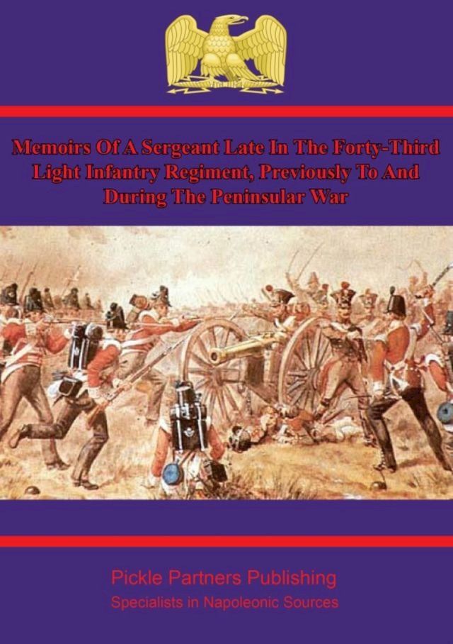  Memoirs of a Sergeant in the 43rd Light Infantry in the Peninsular War(Kobo/電子書)