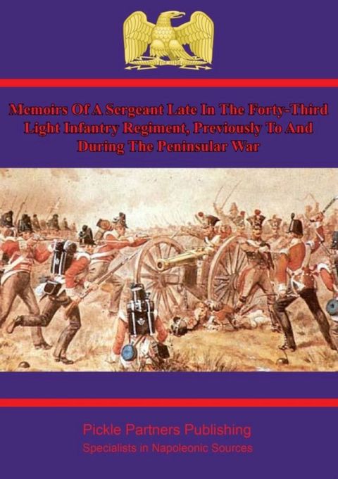 Memoirs of a Sergeant in the 43rd Light Infantry in the Peninsular War(Kobo/電子書)