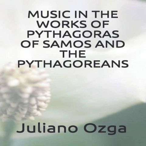 Music in the works of Pythagoras of Samos and the Pythagoreans(Kobo/電子書)