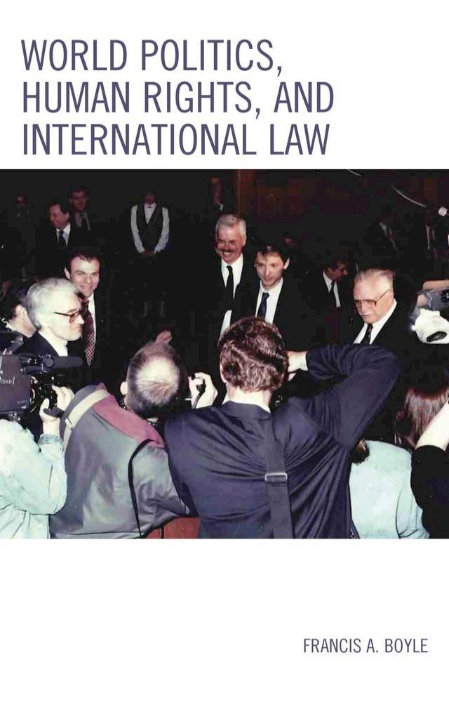  World Politics, Human Rights, and International Law(Kobo/電子書)