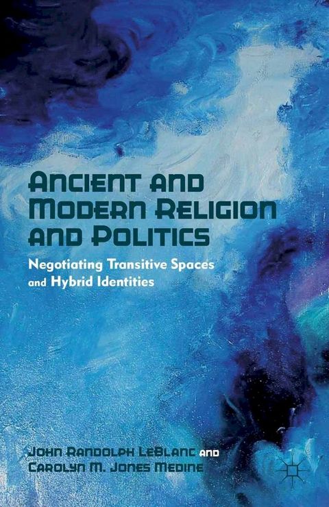 Ancient and Modern Religion and Politics(Kobo/電子書)