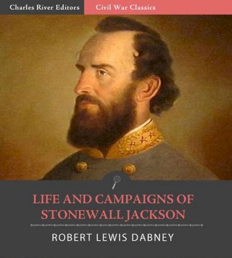 Life and Campaigns of Stonewall Jackson (Illustrated Edition)(Kobo/電子書)