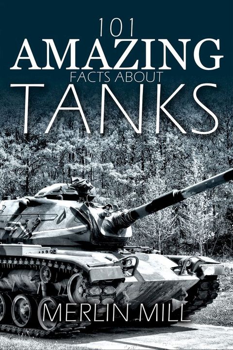 101 Amazing Facts about Tanks(Kobo/電子書)